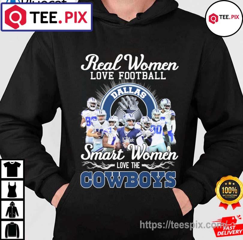 Official Real Women love football Smart Women love the Dallas Cowboys shirt,  hoodie, sweater, long sleeve and tank top