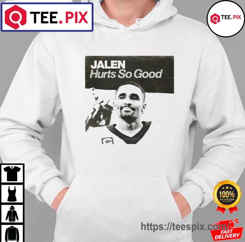 Jalen Hurts Philadelphia Hurts So Good T Shirt, hoodie, sweater and long  sleeve