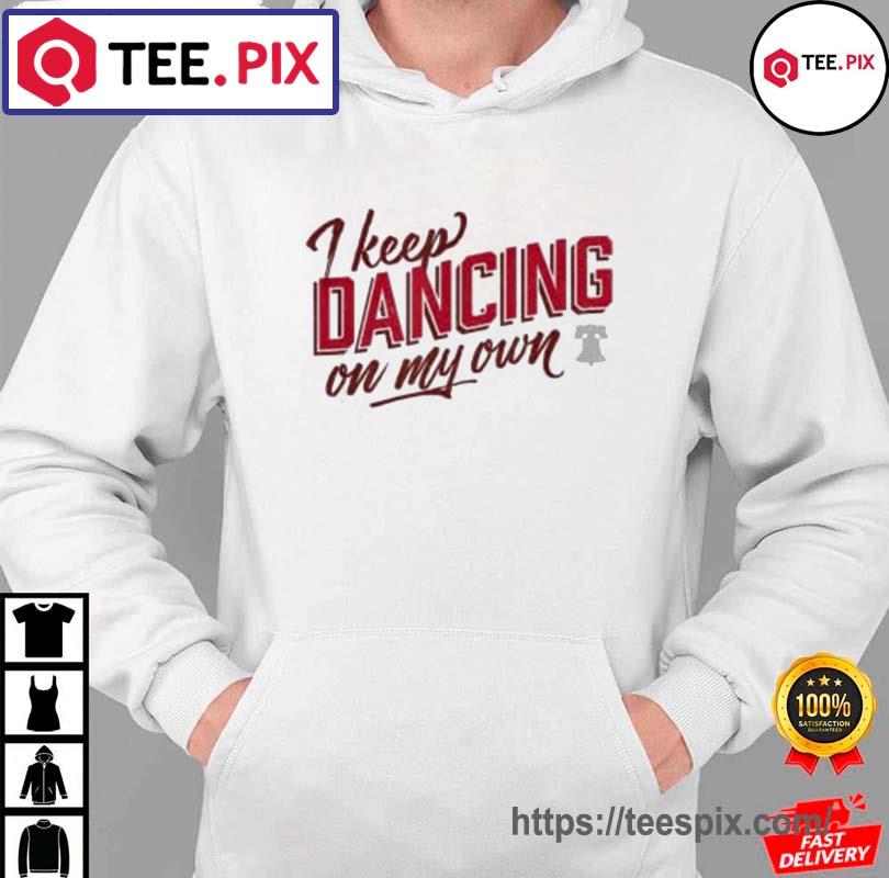 Dancing On My Own Philadelphia Phillies Shirt - Teespix - Store
