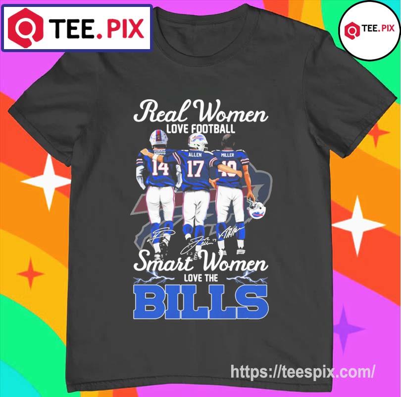 Buffalo Bills Real Women Love Football Smart Women Love The Bills Shirt -  Teespix - Store Fashion LLC