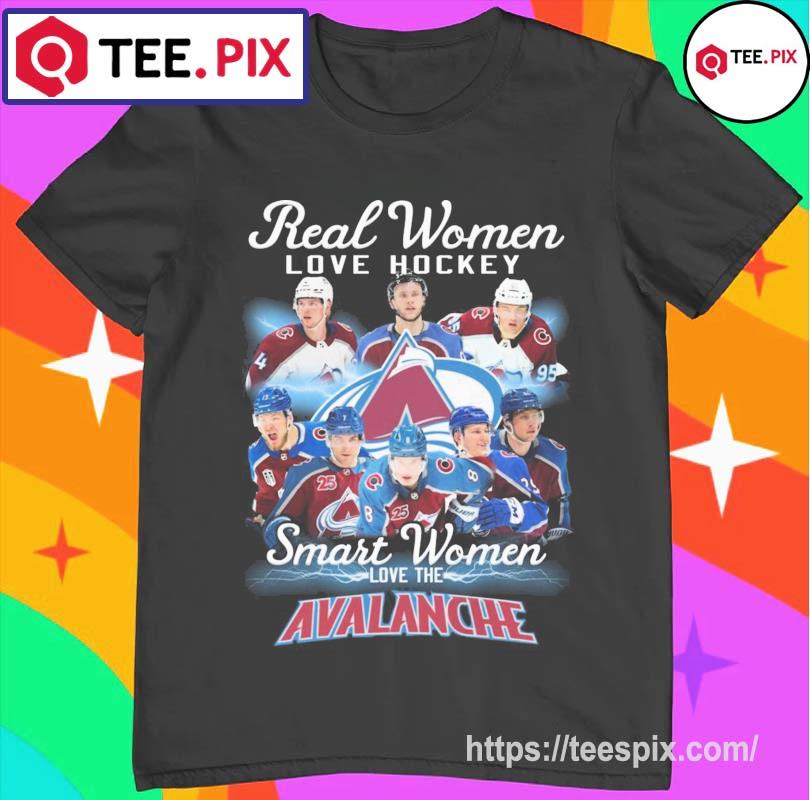 Real Women Love Hockey Smart Women Love The Colorado Avalanche Shirt -  Teespix - Store Fashion LLC