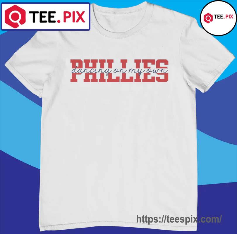 dancing on my own phillies t shirt, Custom prints store