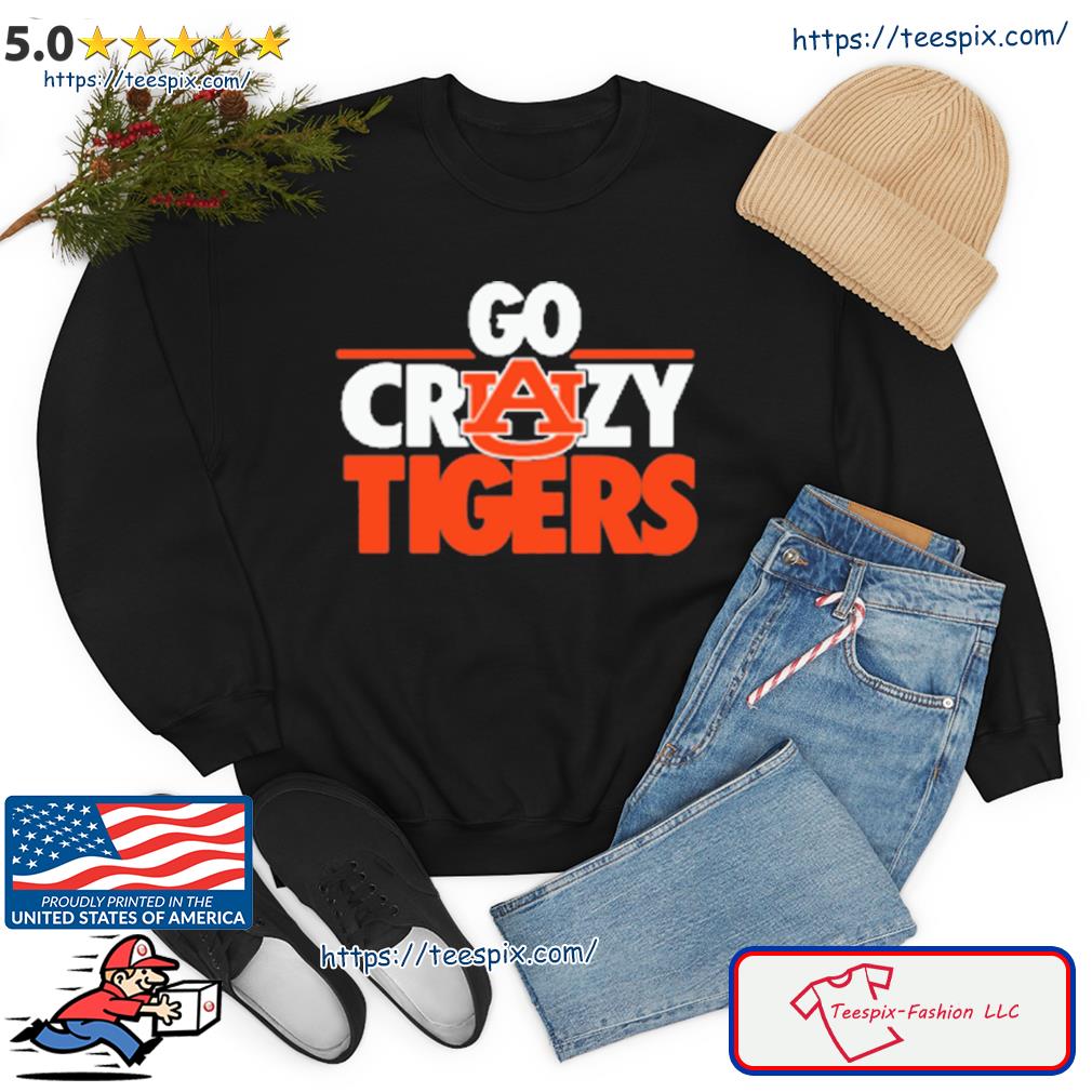 Auburn Tigers Go Crazy Tigers Shirt sweater