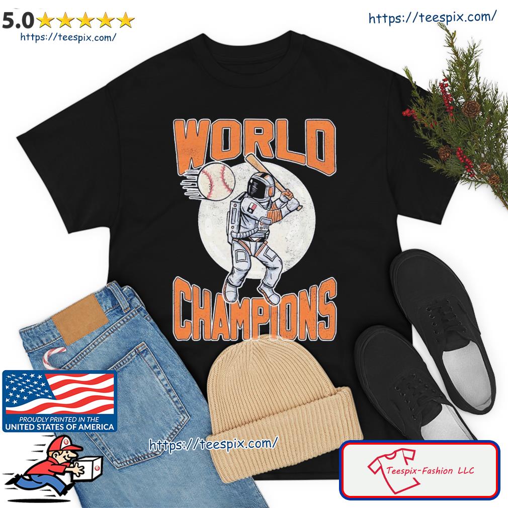 Houston Astros Astronaut Baseball World Champions Shirt - Teespix