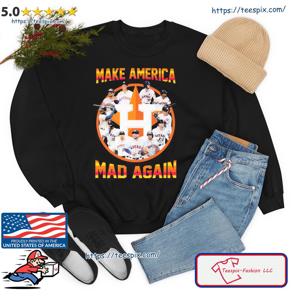 Astros Houston Make America Mad Again 2022 Shirt - Teespix - Store Fashion  LLC