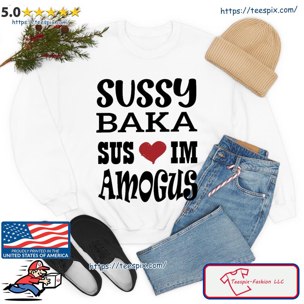 Among Us ur such a sussy baka shirt, hoodie, sweater, long sleeve and tank  top