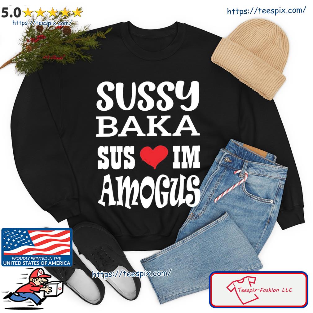 Among Us ur such a sussy baka shirt, hoodie, sweater, long sleeve and tank  top