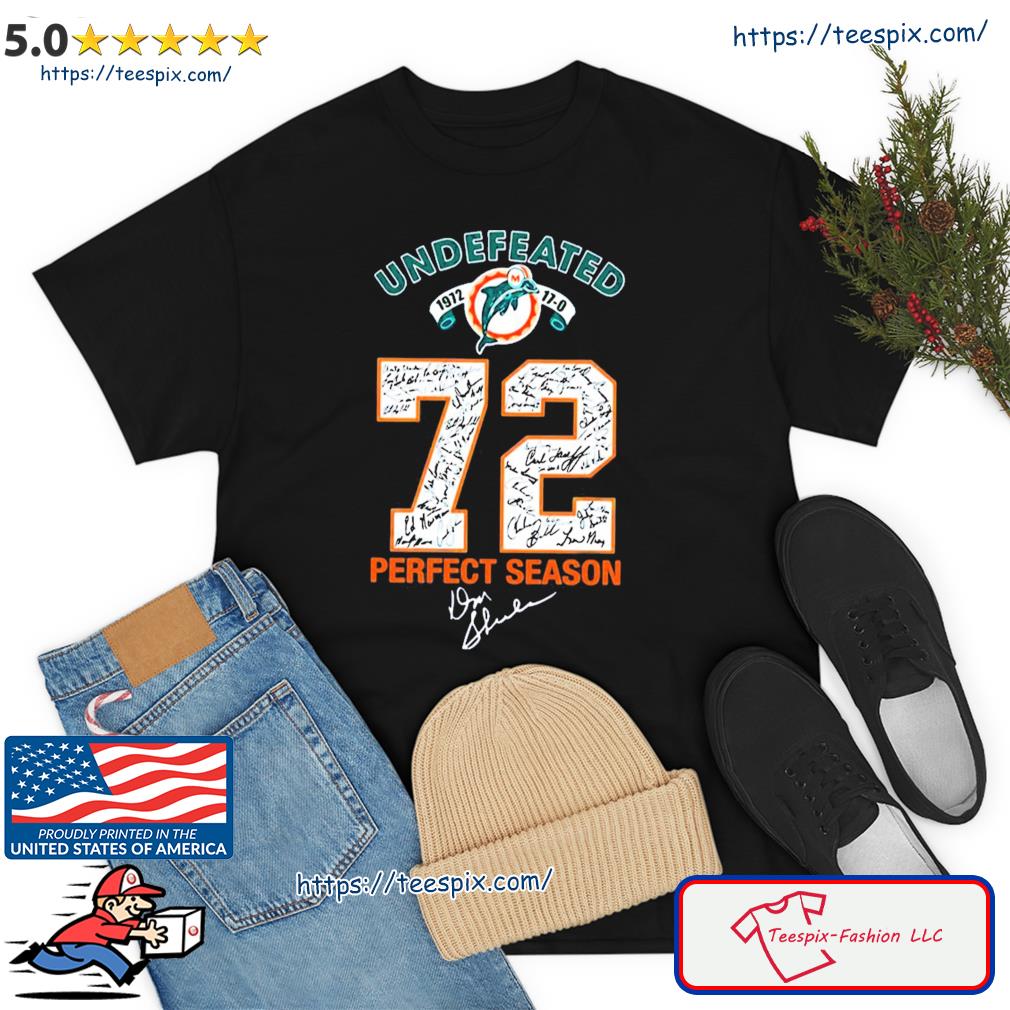 Miami Dolphin Undefeated 72 Perfect Season With Signature Shirt - Teespix -  Store Fashion LLC