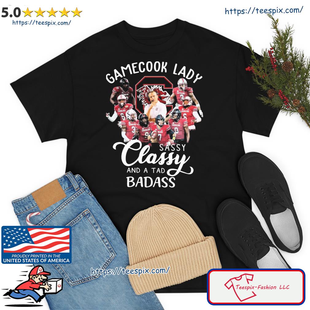 South Carolina Gamecocks Lady Sassy Classy And A Tad Badass Shirt