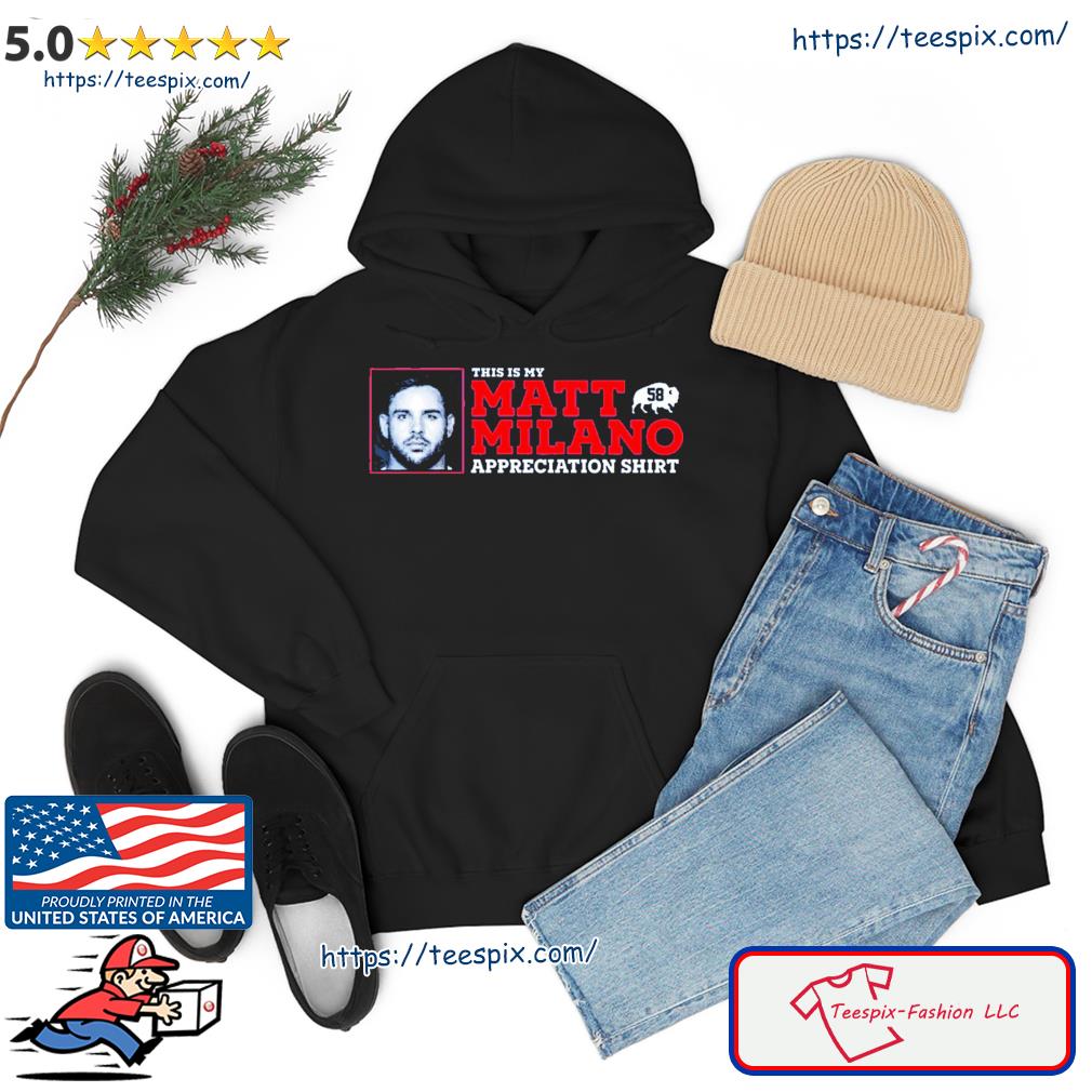 Official this is matt milano appreciation shirt, hoodie, sweater, long  sleeve and tank top