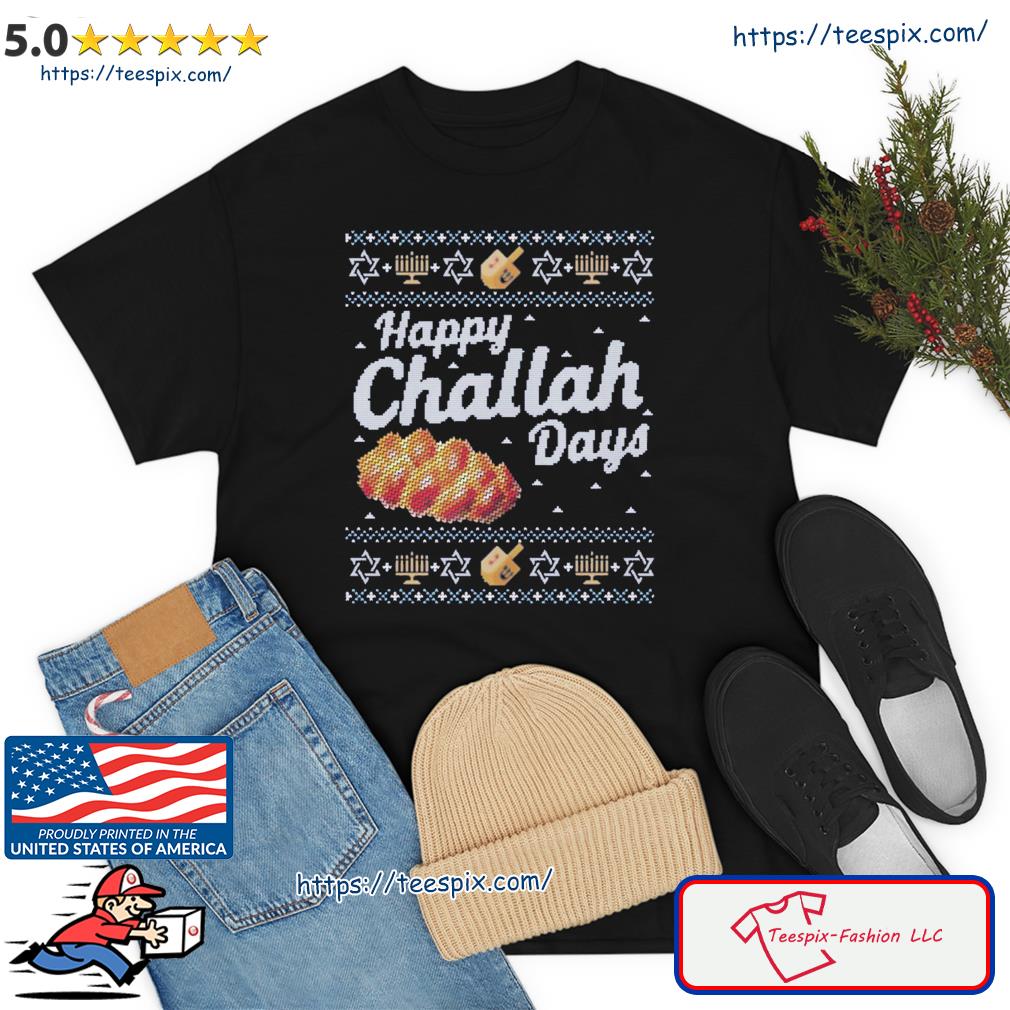 Ugly Hanukkah Sweater Happy Challah Days Jewish Shirt