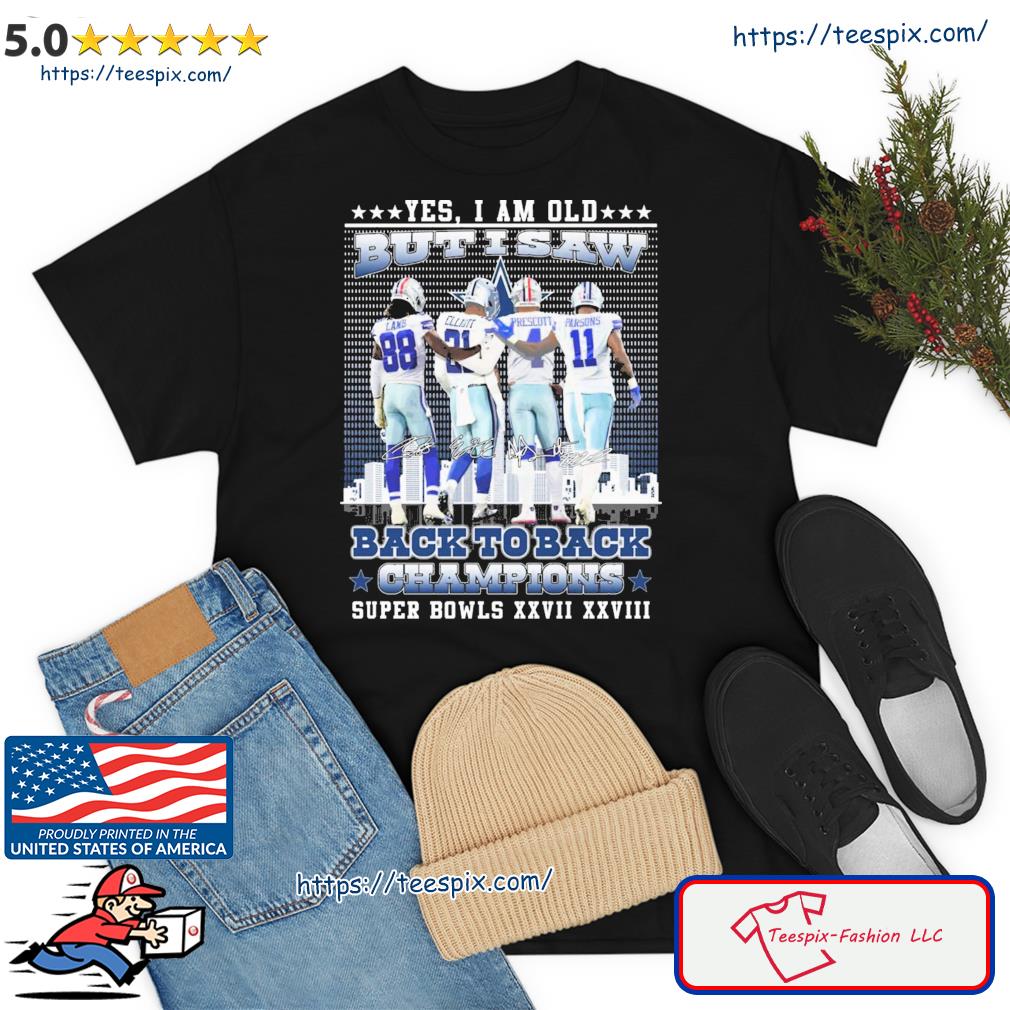 Yes I Am Old But I Saw Dallas Cowboys Back To Back Champions Super Bowl Shirt