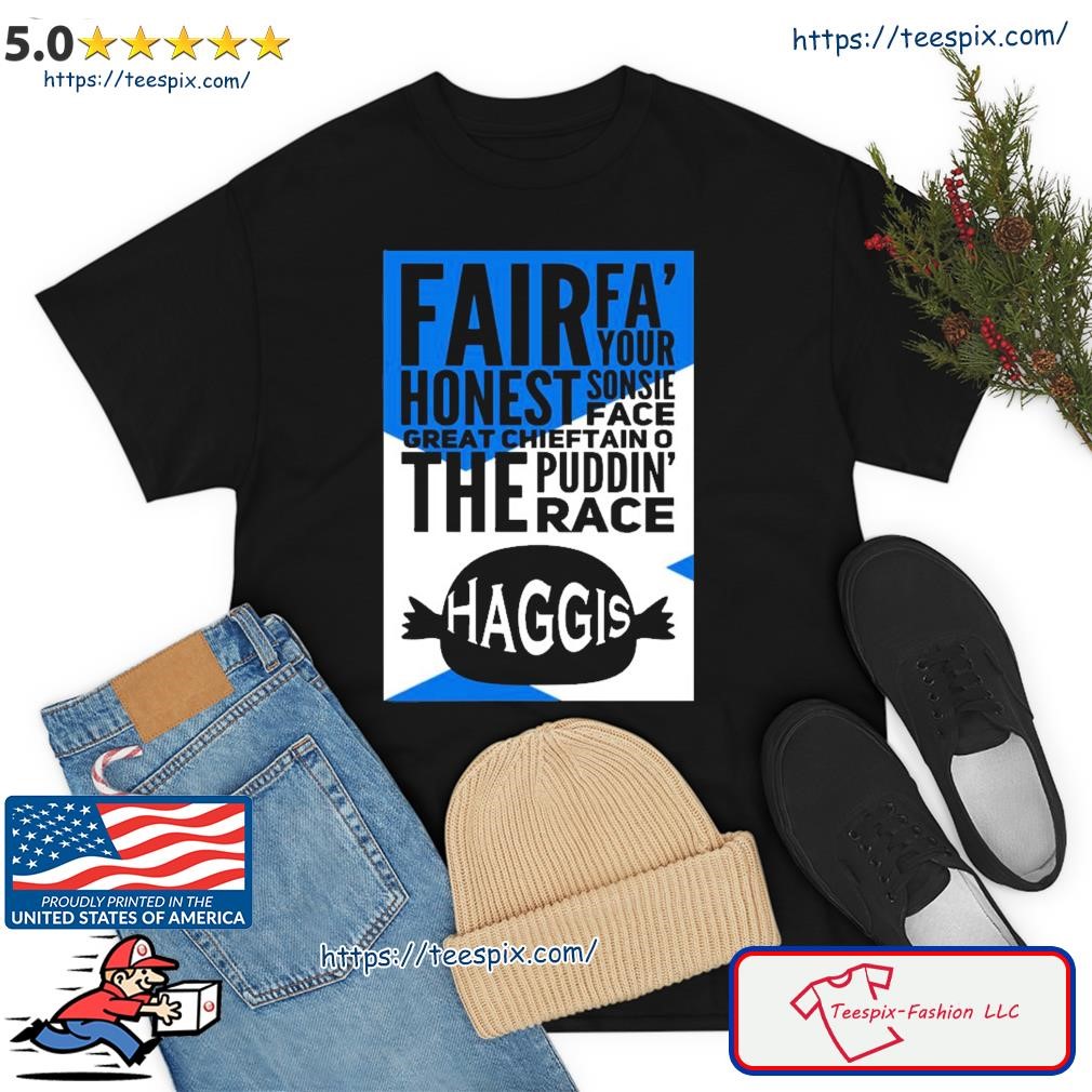 To A Haggis The Puddin’ Race Shirt