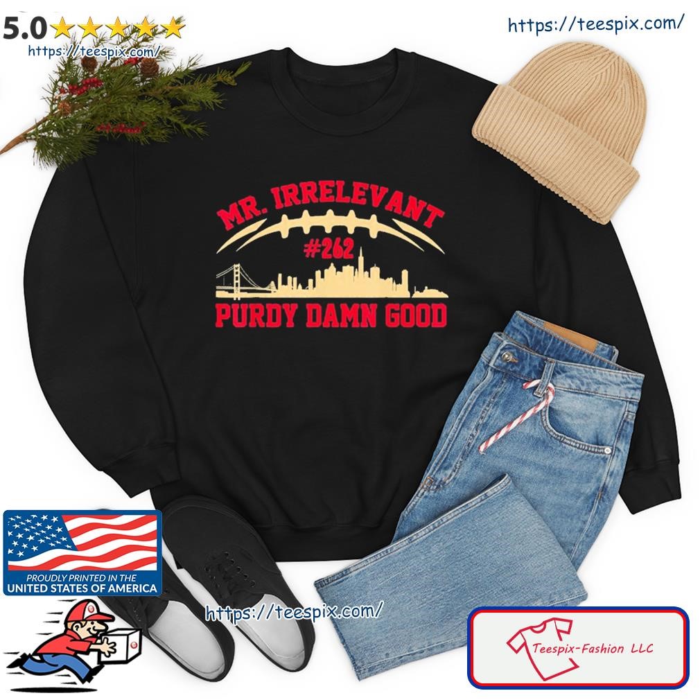 Mr Irrelevant San Francisco 262 Brock Hard Purdy Shirt - Teespix - Store  Fashion LLC