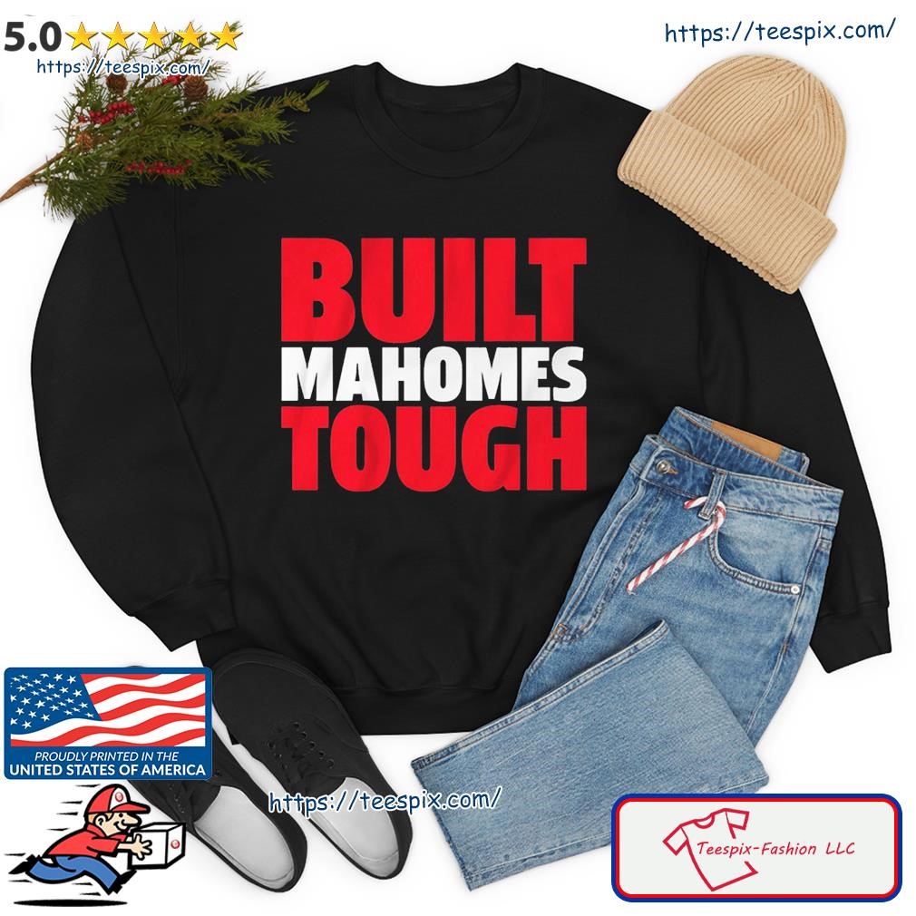 Patrick Mahomes Built Mahomes Tough Shirt sweater.jpg