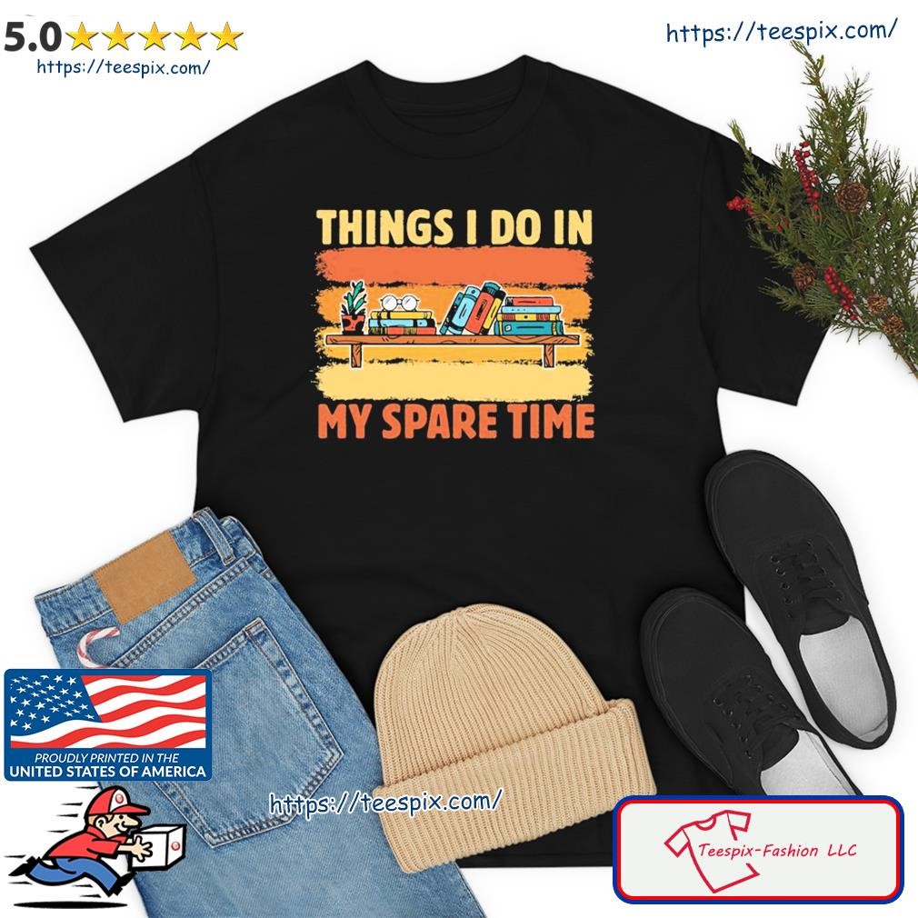 Things I Do In My Spare Time Retro Bookish Reading Books Shirt
