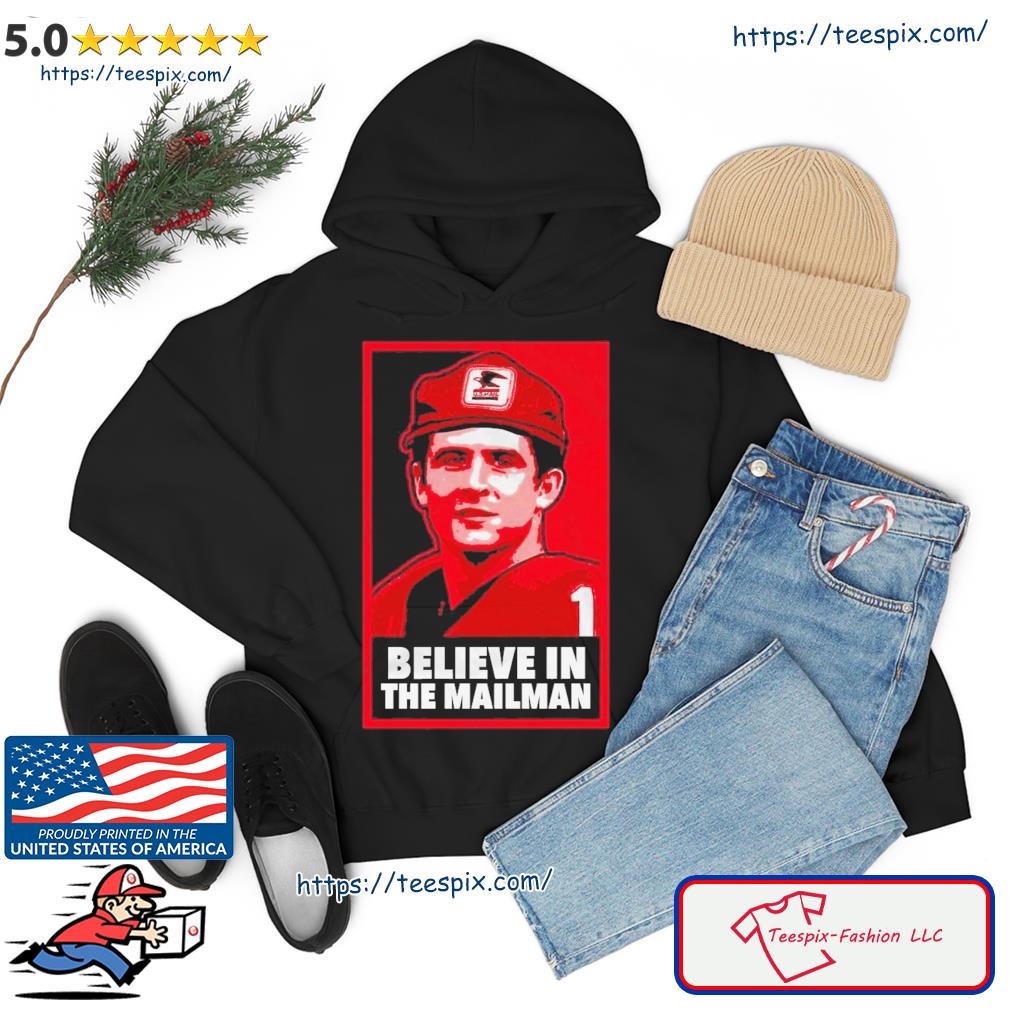 Believe In The Mailman Shirt hoodie