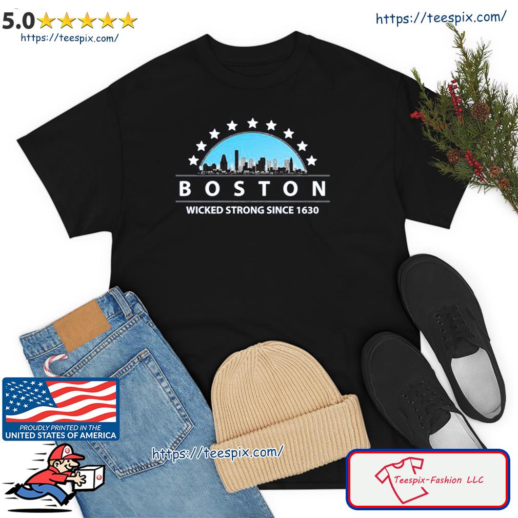 Boston Massachusetts Wicked Strong Since 1630 Shirt