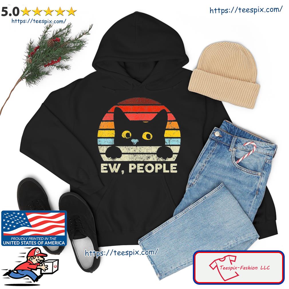 Ew, People Vintage Black Cat For Cat Lover, Cat Mom, Cat Dad Shirt hoodie