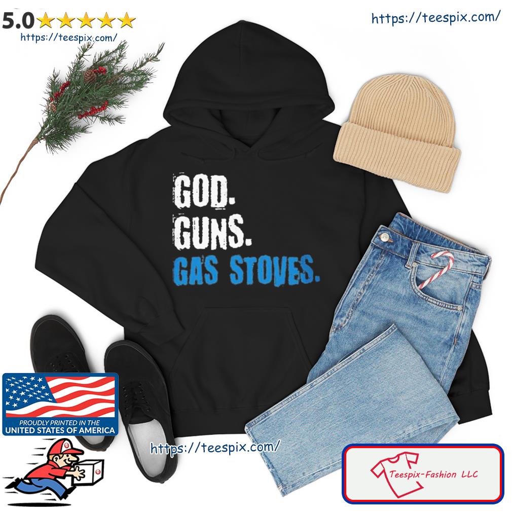 Gas Stoves - God Guns Shirt hoodie