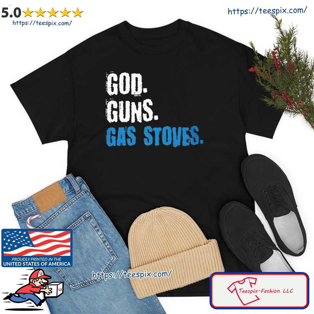 Gas Stoves - God Guns Shirt