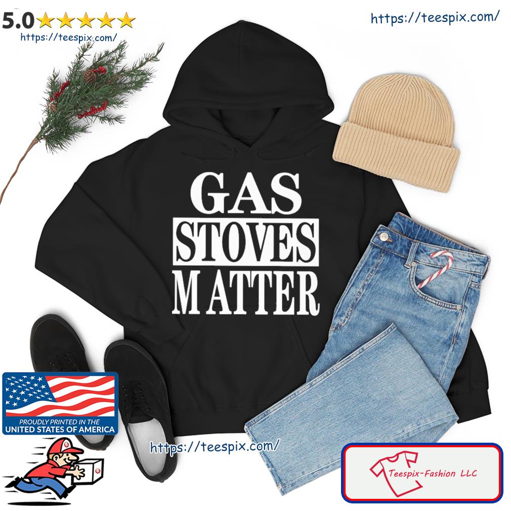 Gas Stoves Matter s hoodie