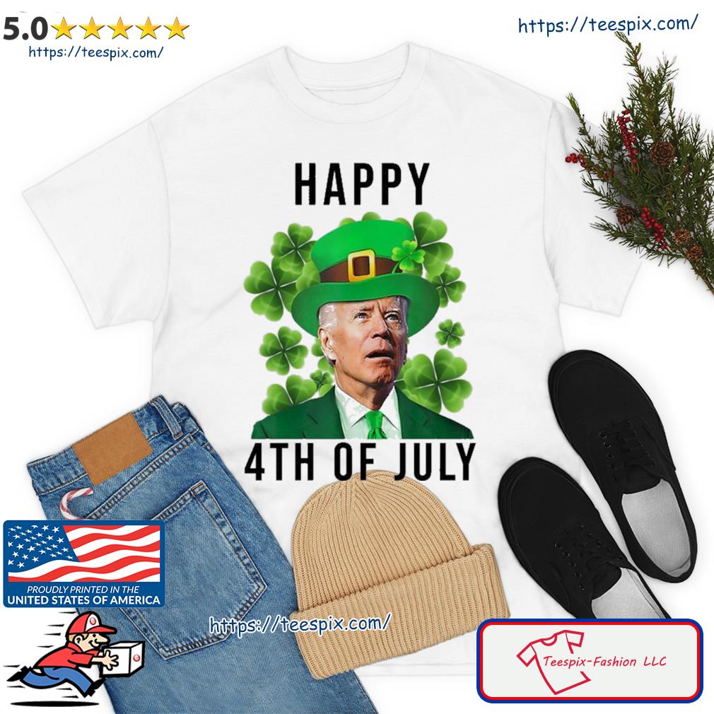 Happy 4th Of July Joe Biden Funny St Patrick's Day Shirt