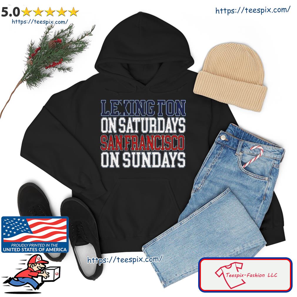 Lexington On Saturdays San Francisco Sundays s hoodie