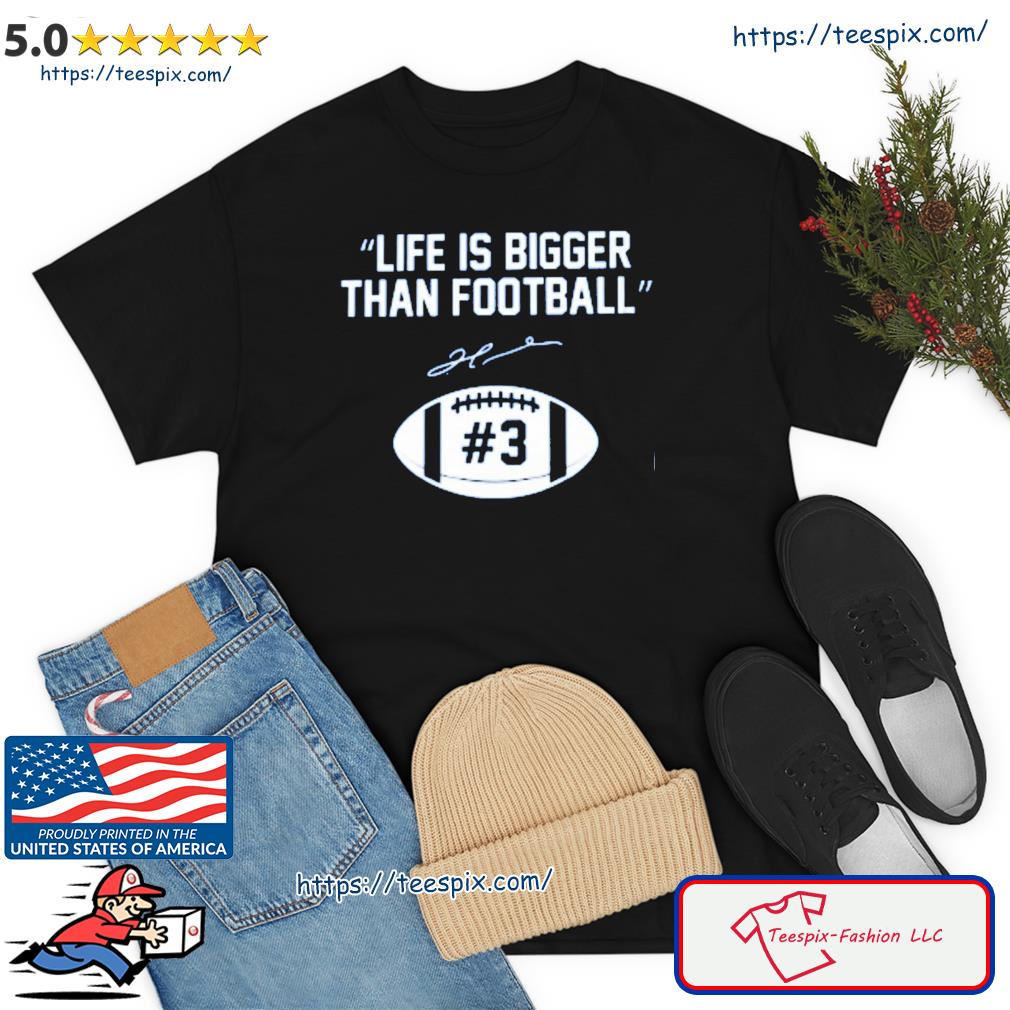Life is Bigger than Football Damar Hamlin #3 Buffalo Bills Shirt