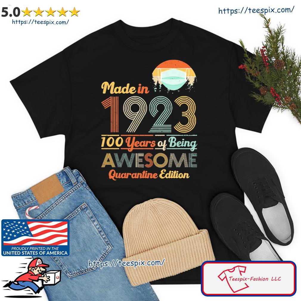 Made In 1923 100 Years Of Being Awesome Quarantine Edition T-Shirt