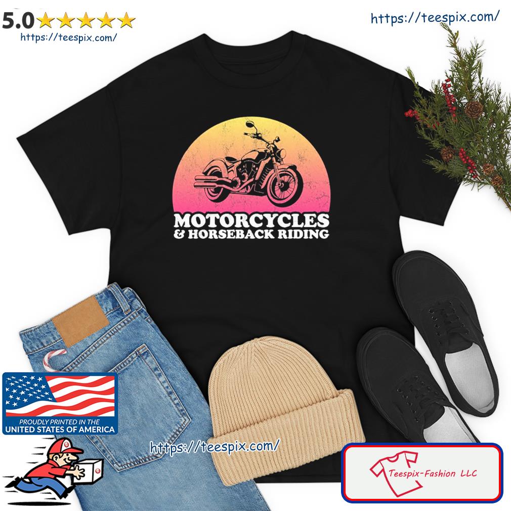 Motorcycle And Horses Motorcycles And Horseback Riding Shirt