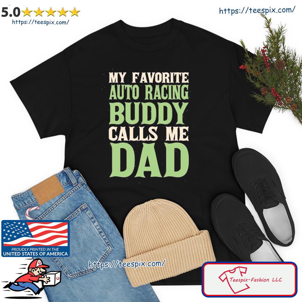 My Favorite Buddy Car Racing Dad Auto Racing Daddy Hobby Shirt