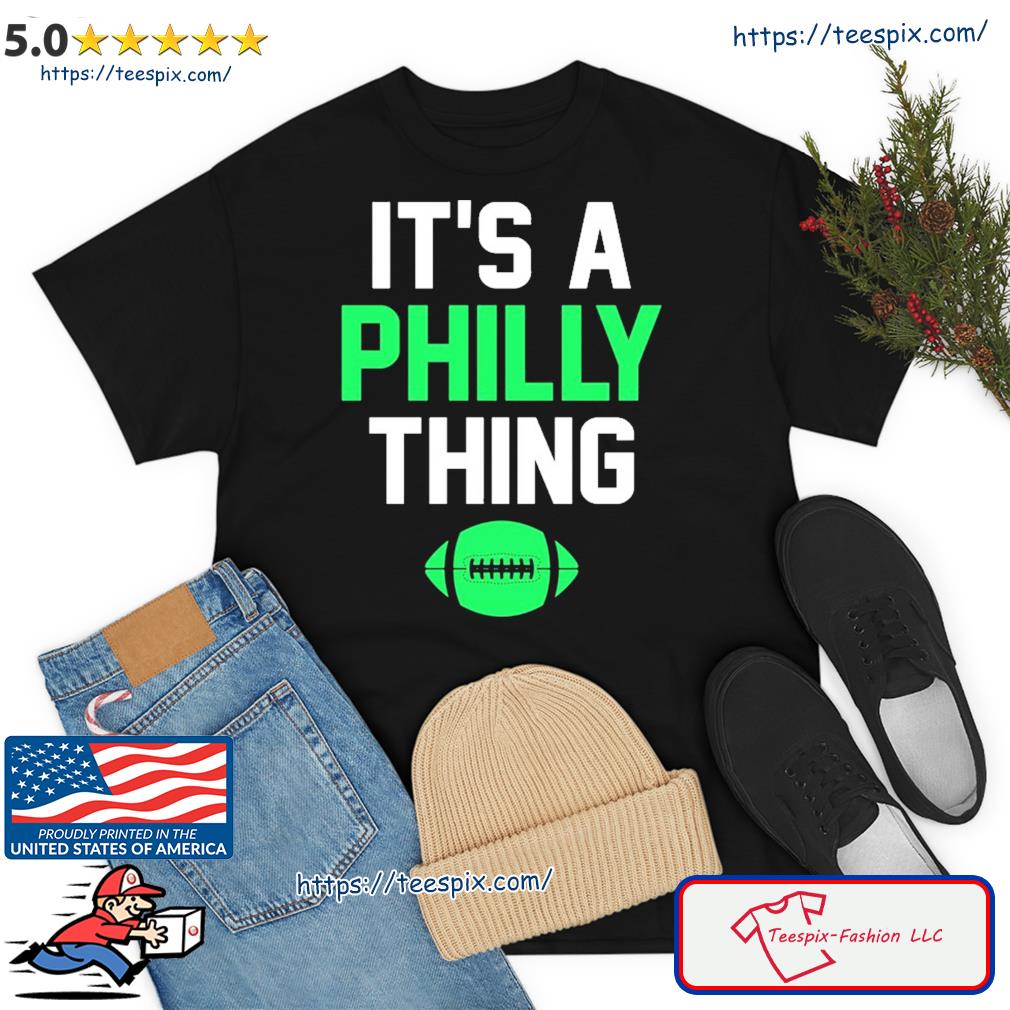 Original It's A Philly Thing Its A Philadelphia Thing Fan T-shirt