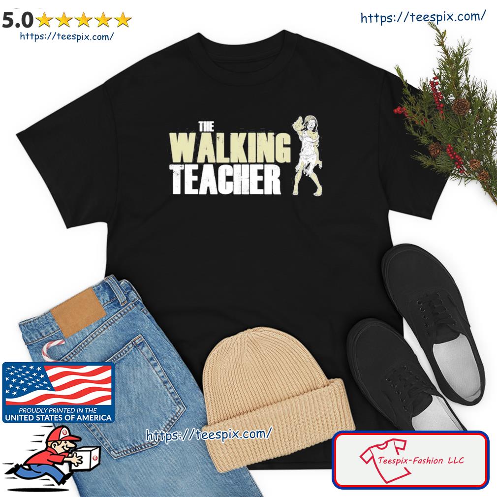Teacher Horror The Walking Teacher Shirt
