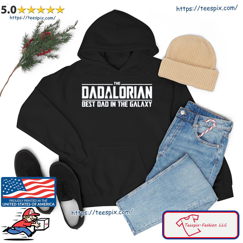 The Dadalorian Best Dad In The Galaxy T-Shirt hoodie