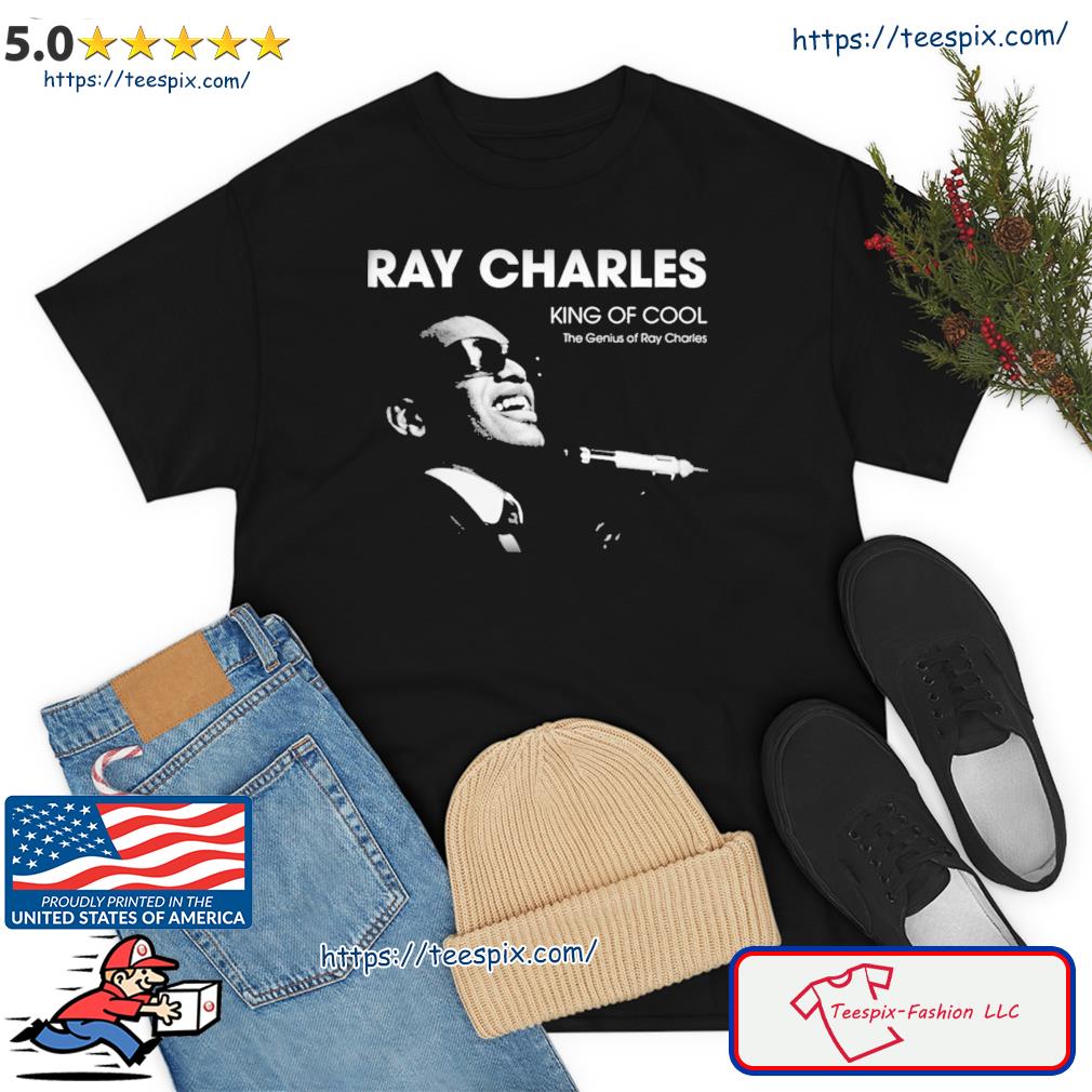 The Genius Of Ray Charles King Of Cool Shirt