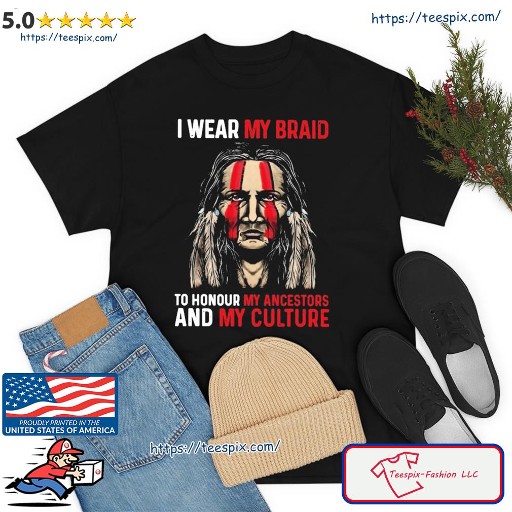 To Honour My Ancestors And My Culture Shirt