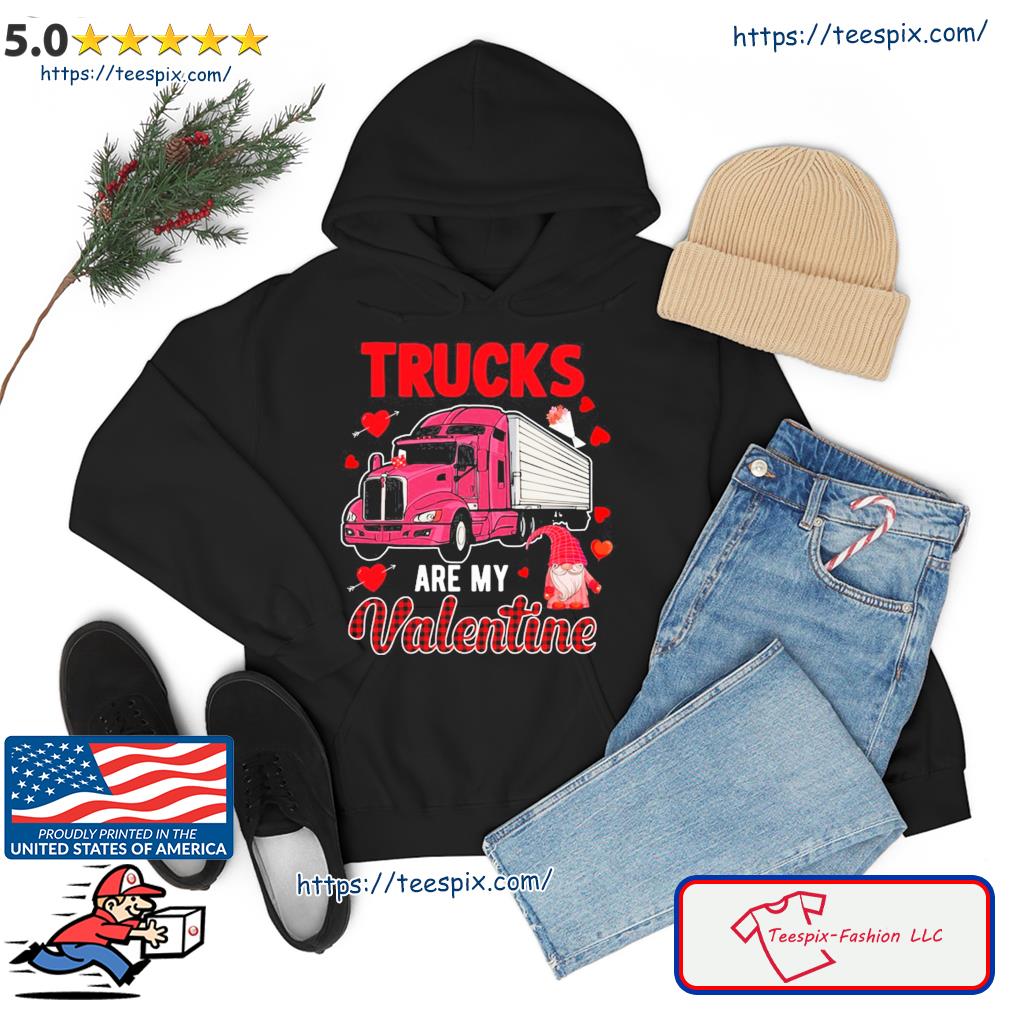 Trucks Are My Valentine Cute Hearts Funny Biker Lover Great Shirt Hoodie