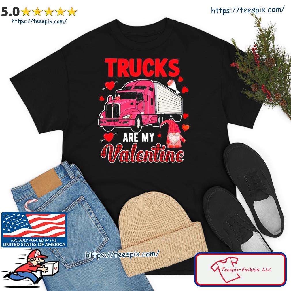 Trucks Are My Valentine Cute Hearts Funny Biker Lover Great Shirt