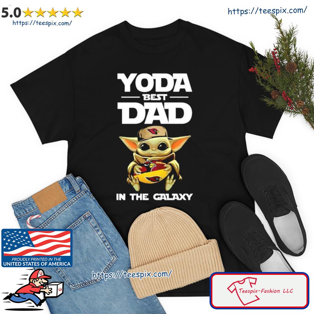 Yoda Best Dad In The Galaxy Arizona Cardinals Football NFL Shirt