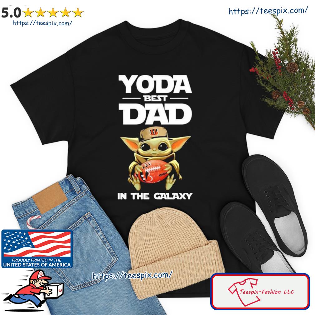 Yoda Best Dad In The Galaxy Cincinnati Bengals Football NFL Shirt