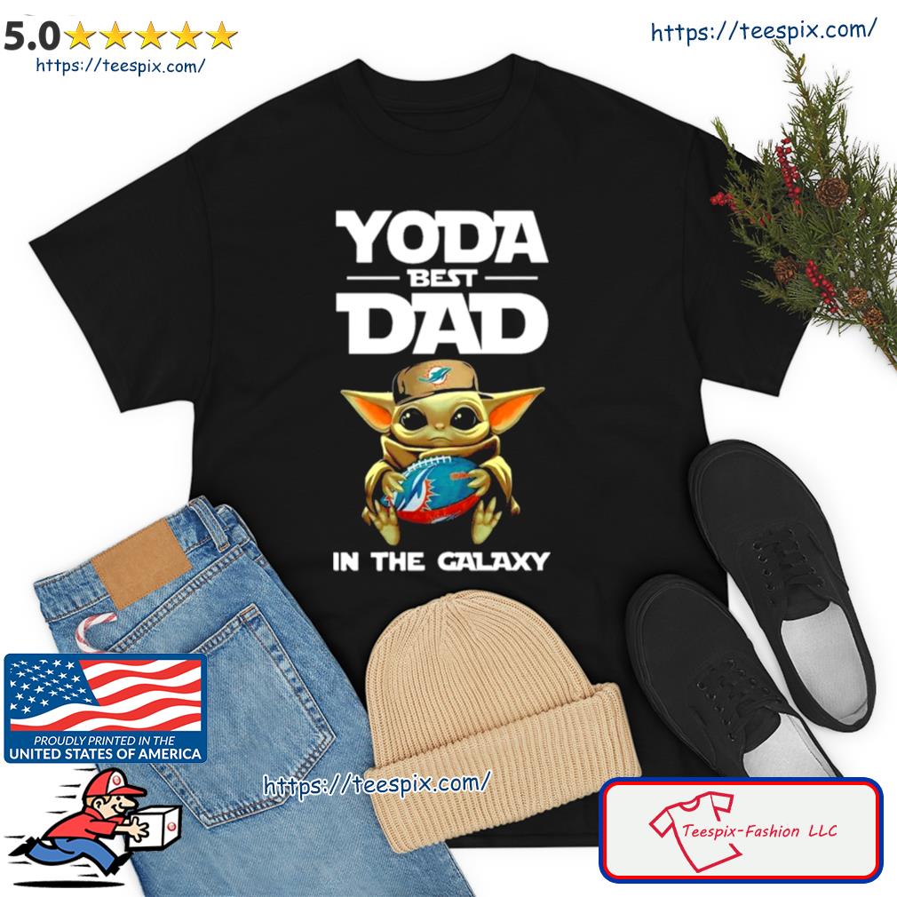 Yoda Best Dad In The Galaxy Miami Dolphins Football NFL Shirt