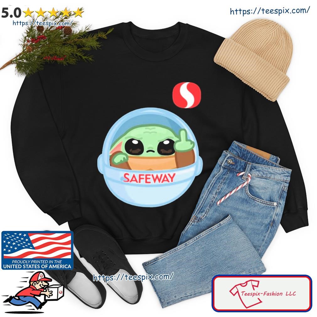 Baby Yoda Fucking Safeway Logo Shirt sweater.jpg