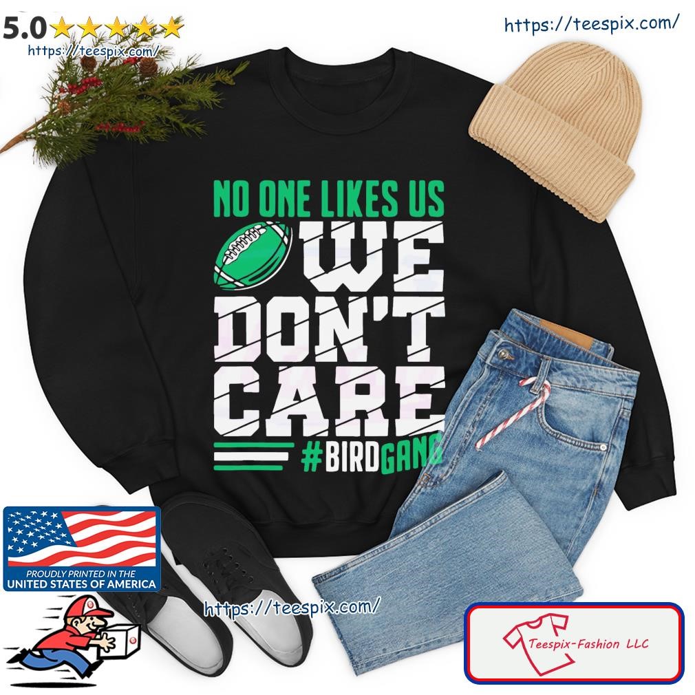 Bird Gang Eagles We Don't Care Shirt - Teespix - Store Fashion LLC