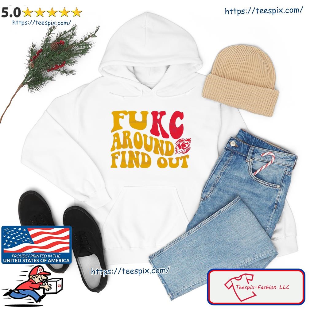 Fukc Around And Find Out Kansas Chiefs Shirt