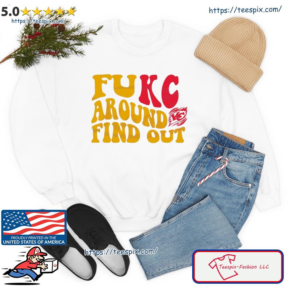 Fukc Around And Find Out Kansas Chiefs Shirt