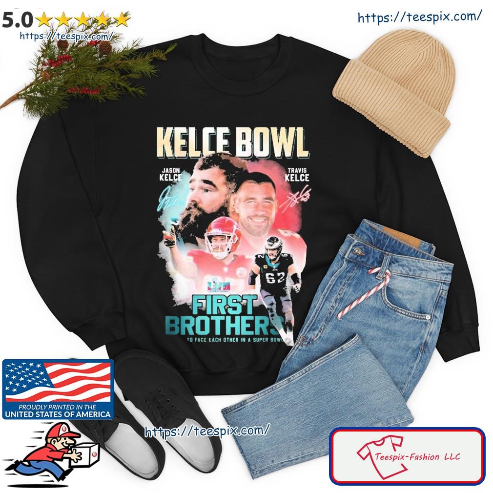 2023 First Brothers To Face Each Other In A Super Bowl Brothers Kelce  Signatures Shirt, hoodie, sweater, long sleeve and tank top