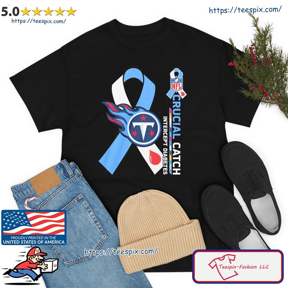 NFL Tennessee Titans Crucial Catch Intercept Diabetes Shirt - Teespix -  Store Fashion LLC