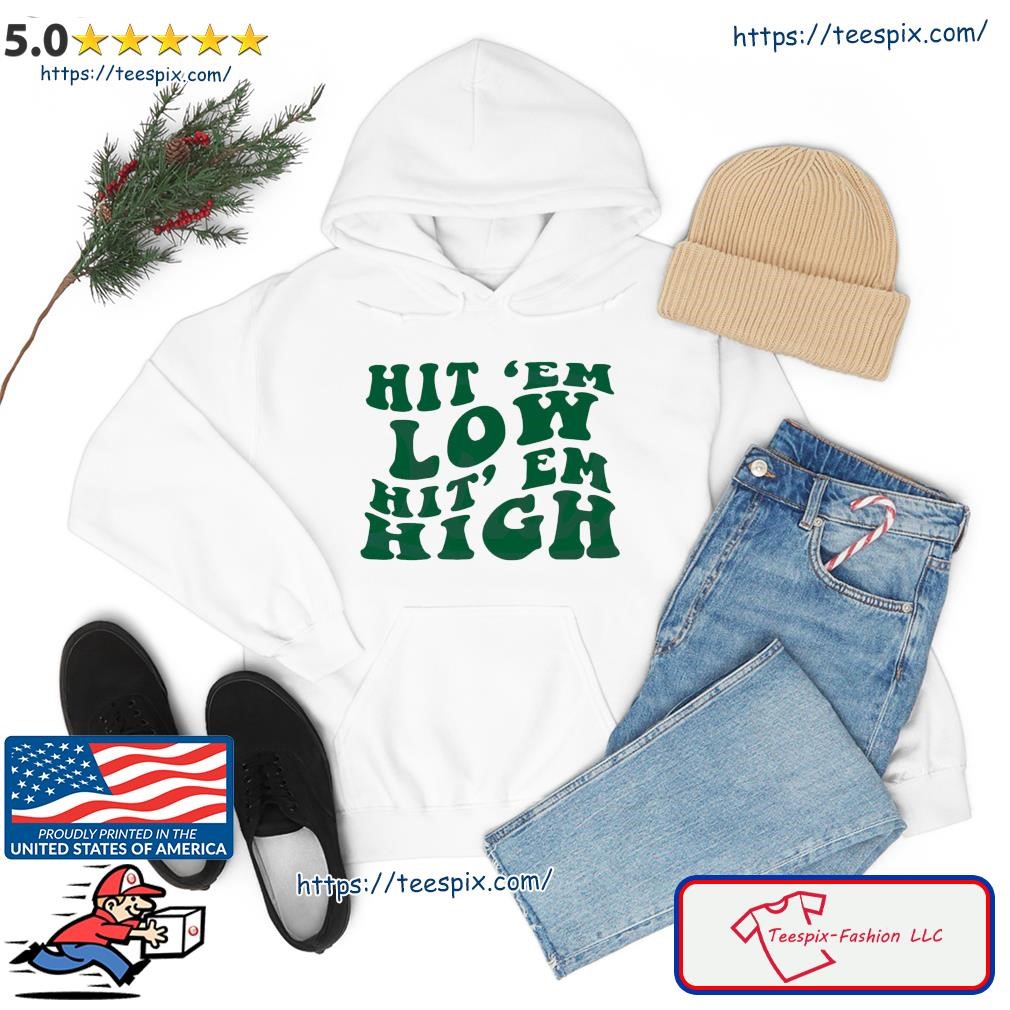 Hit 'Em Low Hit 'Em High Shirt Philadelphia Eagles Sweatshirt - Best Seller  Shirts Design In Usa