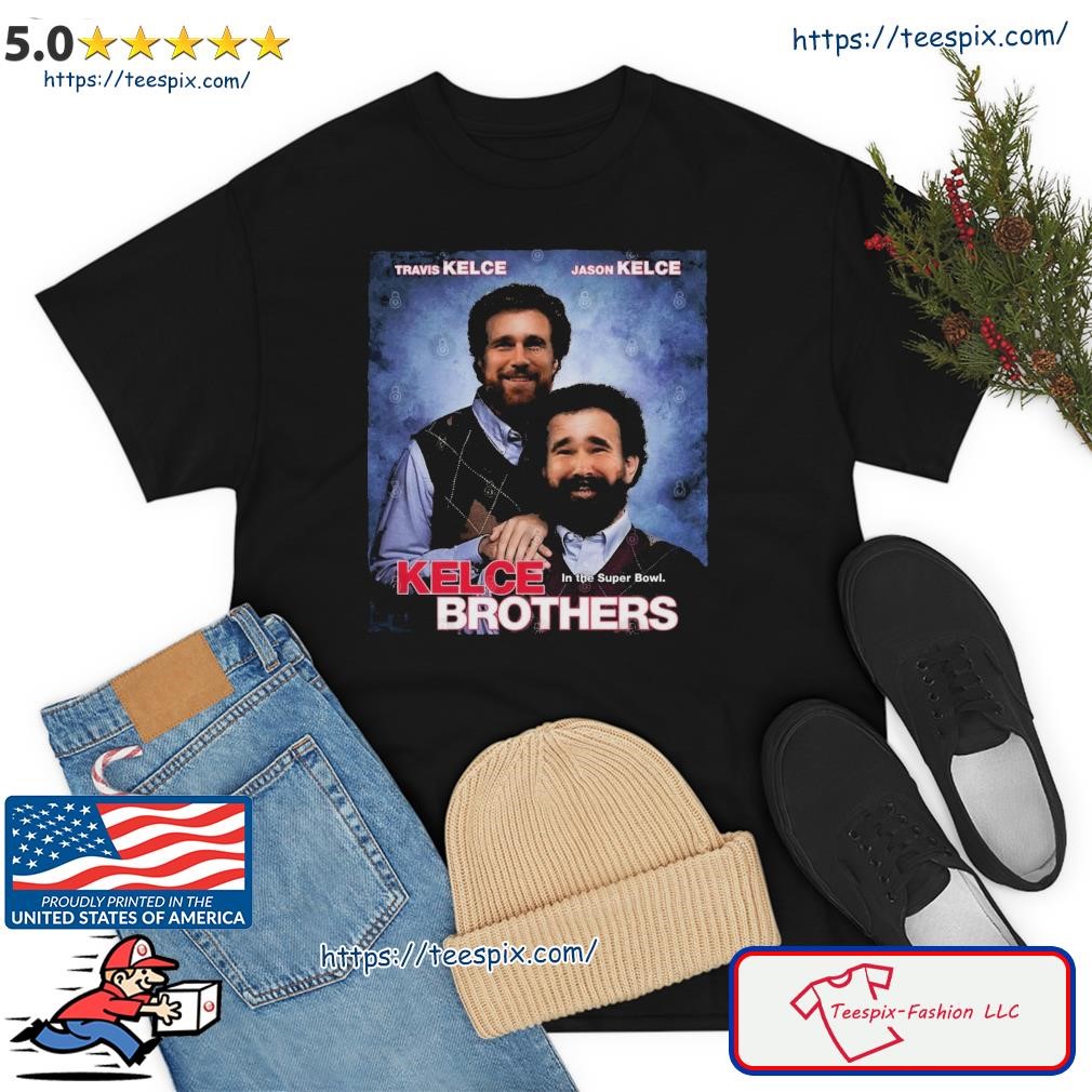 Step Brothers Kelce Brothers Travis and Jason Kelce Super Bowl Shirt -  Teespix - Store Fashion LLC